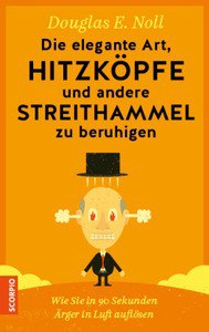 Coverbild zum Buch Die elegante Art, Hitzköpfe und andere Streithammel zu beruhigen